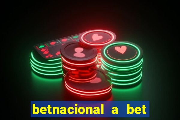 betnacional a bet dos brasileiros